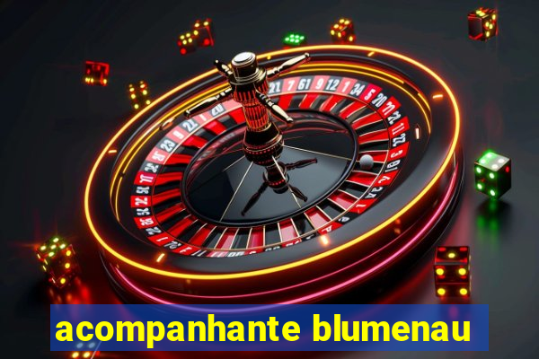 acompanhante blumenau